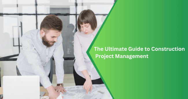 The Ultimate Guide to Construction Project Management Construction Project