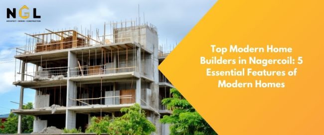 Top Modern Home Builders in Nagercoil