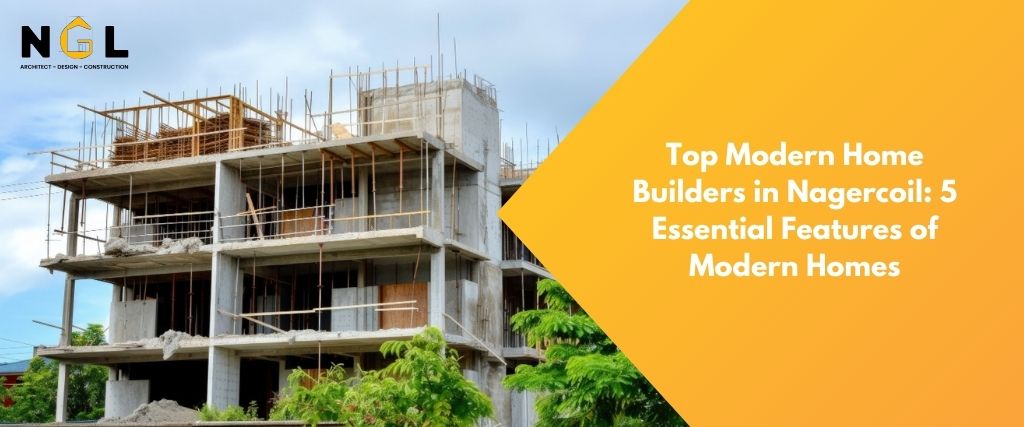 Top Modern Home Builders in Nagercoil